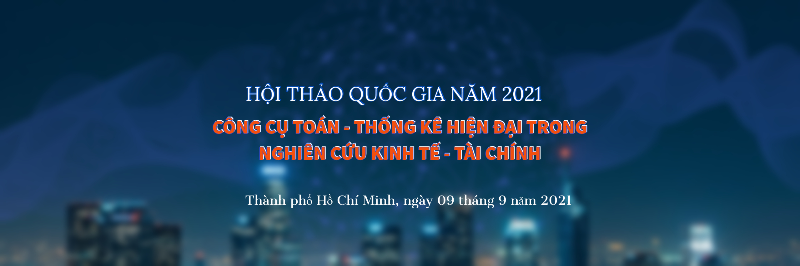 Kế hoạch tổ chức hội thảo quốc gia “CÔNG CỤ TOÁN – THỐNG KÊ HIỆN ĐẠI TRONG NGHIÊN CỨU KINH TẾ - TÀI CHÍNH"